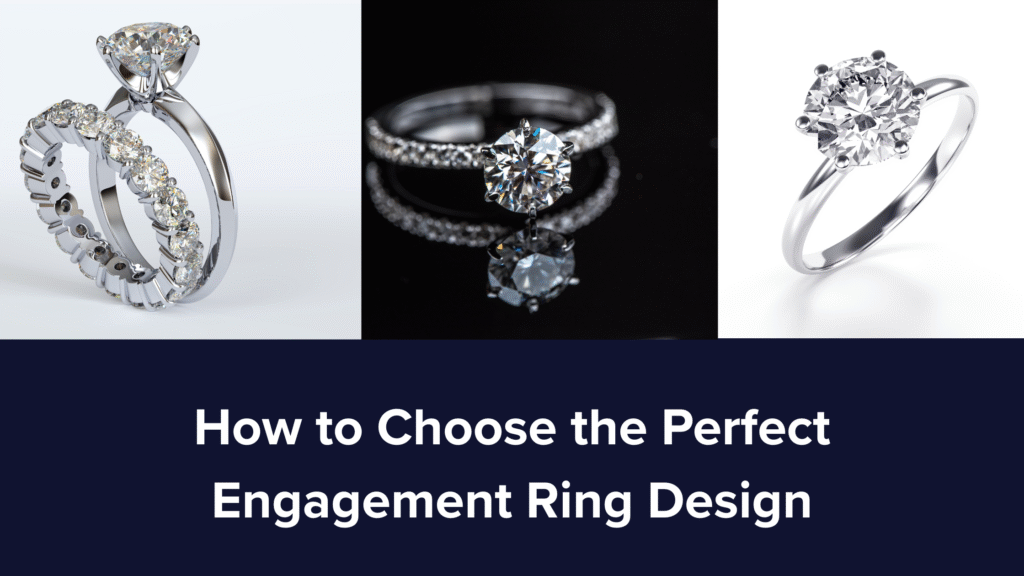 How to Choose the Perfect Engagement Ring Design