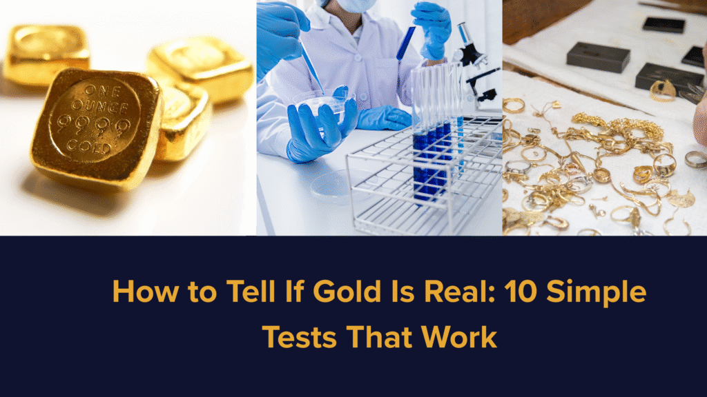 How to Tell If Gold Is Real: 10 Simple Tests That Work